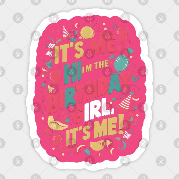 It's Me, Hi I'm The Birthday Girl, It's Me' T-shirt Sticker by UrbanBlend